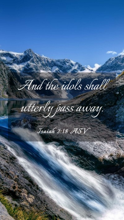Picture 03 - Isaiah 2:18 ASV Mobile Phone Wallpaper - And the idols shall utterly pass - Mobile Bible Verse Wallpaper