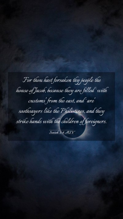 Picture 03 - Isaiah 2:6 ASV Mobile Phone Wallpaper - For thou hast forsaken thy people the house of - Mobile Bible Verse Wallpaper