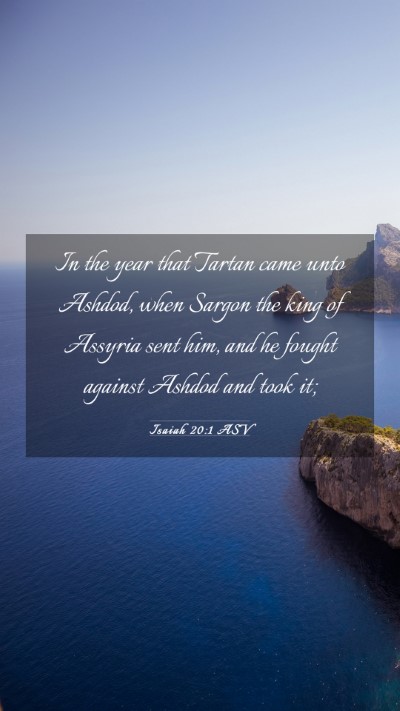 Picture 03 - Isaiah 20:1 ASV Mobile Phone Wallpaper - In the year that Tartan came unto Ashdod, when - Mobile Bible Verse Wallpaper