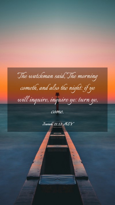 Picture 03 - Isaiah 21:12 ASV Mobile Phone Wallpaper - The watchman said, The morning cometh, and also - Mobile Bible Verse Wallpaper
