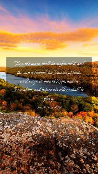 Picture 03 - Isaiah 24:23 ASV Mobile Phone Wallpaper - Then the moon shall be confounded, and the sun - Mobile Bible Verse Wallpaper