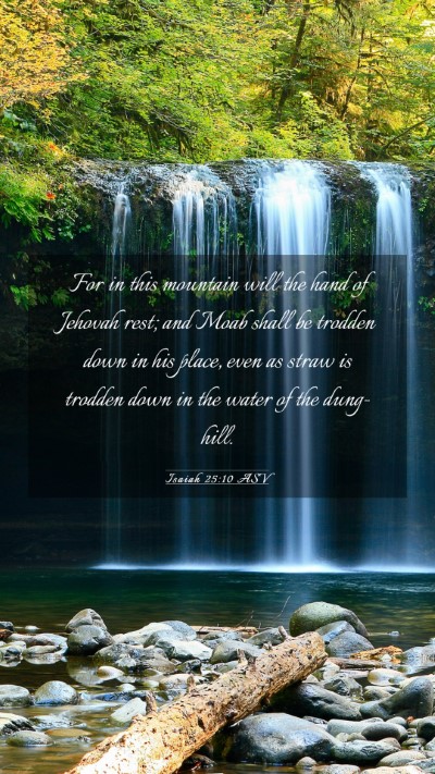 Picture 03 - Isaiah 25:10 ASV Mobile Phone Wallpaper - For in this mountain will the hand of Jehovah - Mobile Bible Verse Wallpaper