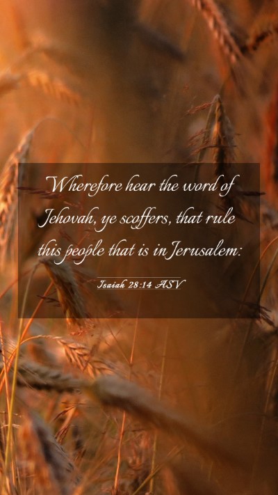 Picture 03 - Isaiah 28:14 ASV Mobile Phone Wallpaper - Wherefore hear the word of Jehovah, ye scoffers, - Mobile Bible Verse Wallpaper