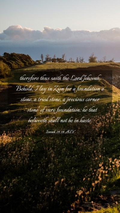 Picture 03 - Isaiah 28:16 ASV Mobile Phone Wallpaper - therefore thus saith the Lord Jehovah, Behold, I - Mobile Bible Verse Wallpaper