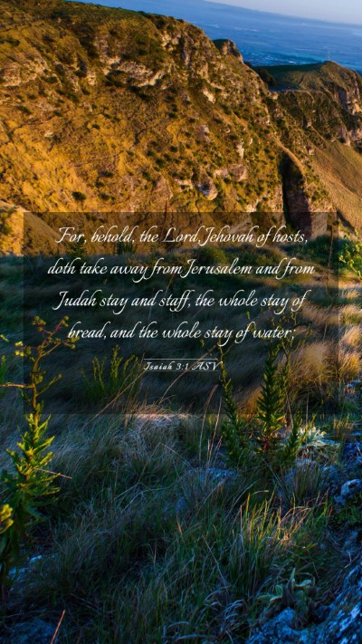 Picture 03 - Isaiah 3:1 ASV Mobile Phone Wallpaper - For, behold, the Lord, Jehovah of hosts, doth - Mobile Bible Verse Wallpaper