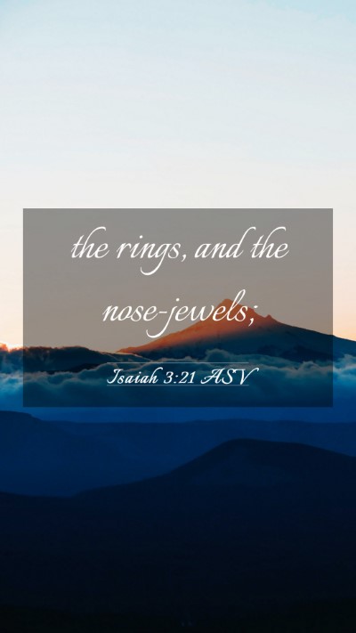 Picture 03 - Isaiah 3:21 ASV Mobile Phone Wallpaper - the rings, and the - Mobile Bible Verse Wallpaper