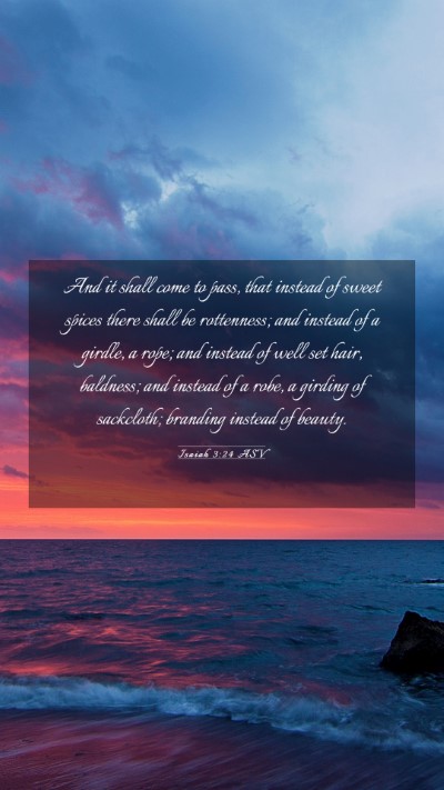 Picture 03 - Isaiah 3:24 ASV Mobile Phone Wallpaper - And it shall come to pass, that instead of sweet - Mobile Bible Verse Wallpaper