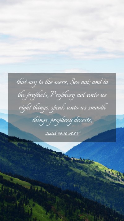 Picture 03 - Isaiah 30:10 ASV Mobile Phone Wallpaper - that say to the seers, See not; and to the - Mobile Bible Verse Wallpaper