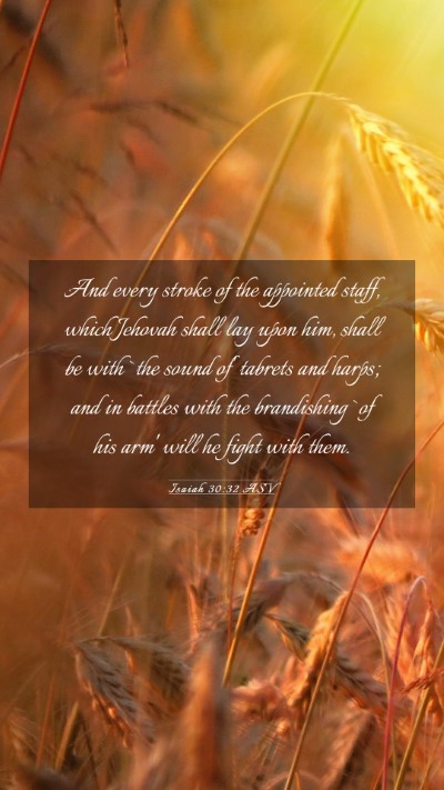 Picture 03 - Isaiah 30:32 ASV Mobile Phone Wallpaper - And every stroke of the appointed staff, which - Mobile Bible Verse Wallpaper