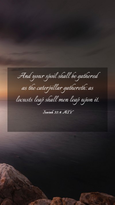 Picture 03 - Isaiah 33:4 ASV Mobile Phone Wallpaper - And your spoil shall be gathered as the - Mobile Bible Verse Wallpaper