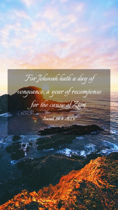 Picture 03 - Isaiah 34:8 ASV Mobile Phone Wallpaper - For Jehovah hath a day of vengeance, a year of - Mobile Bible Verse Wallpaper