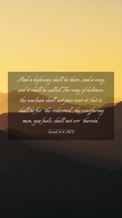 Picture 03 - Isaiah 35:8 ASV Mobile Phone Wallpaper - And a highway shall be there, and a way, and it - Mobile Bible Verse Wallpaper