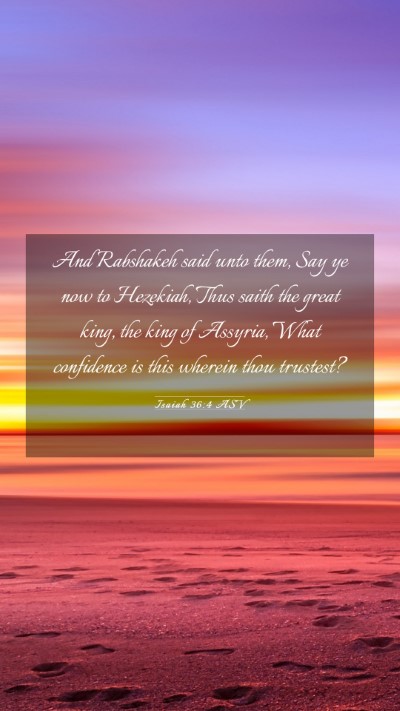 Picture 03 - Isaiah 36:4 ASV Mobile Phone Wallpaper - And Rabshakeh said unto them, Say ye now to - Mobile Bible Verse Wallpaper