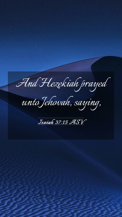 Picture 03 - Isaiah 37:15 ASV Mobile Phone Wallpaper - And Hezekiah prayed unto Jehovah, - Mobile Bible Verse Wallpaper
