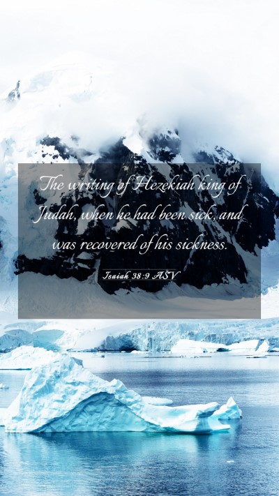 Picture 03 - Isaiah 38:9 ASV Mobile Phone Wallpaper - The writing of Hezekiah king of Judah, when he - Mobile Bible Verse Wallpaper