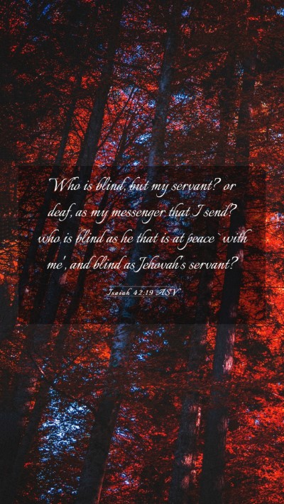 Picture 03 - Isaiah 42:19 ASV Mobile Phone Wallpaper - Who is blind, but my servant? or deaf, as my - Mobile Bible Verse Wallpaper