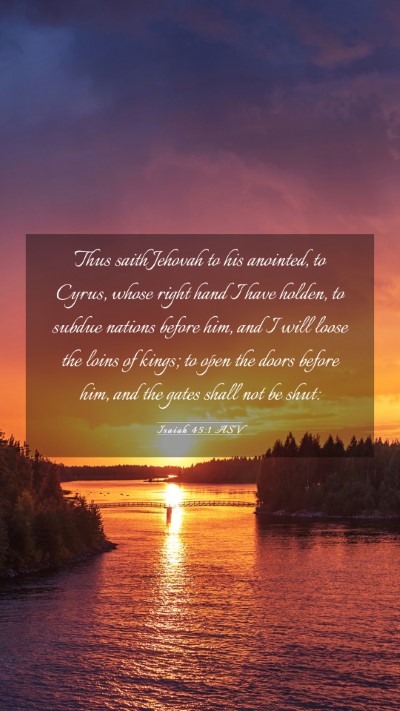 Picture 03 - Isaiah 45:1 ASV Mobile Phone Wallpaper - Thus saith Jehovah to his anointed, to Cyrus, - Mobile Bible Verse Wallpaper