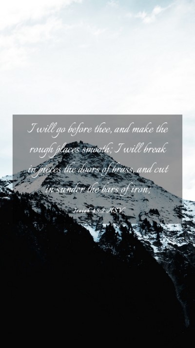 Picture 03 - Isaiah 45:2 ASV Mobile Phone Wallpaper - I will go before thee, and make the rough places - Mobile Bible Verse Wallpaper