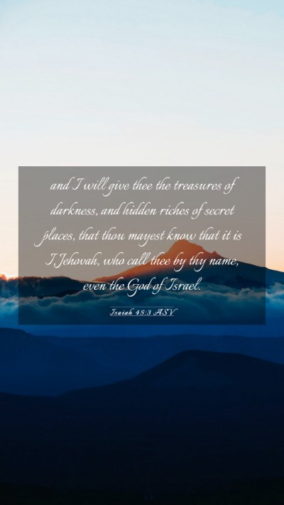 Picture 03 - Isaiah 45:3 ASV Mobile Phone Wallpaper - and I will give thee the treasures of darkness, - Mobile Bible Verse Wallpaper