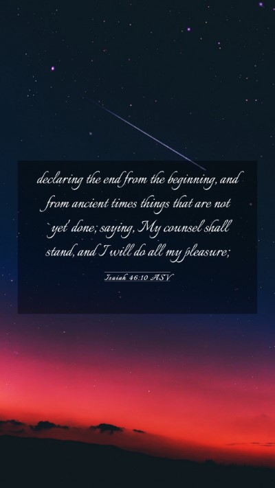 Picture 03 - Isaiah 46:10 ASV Mobile Phone Wallpaper - declaring the end from the beginning, and from - Mobile Bible Verse Wallpaper