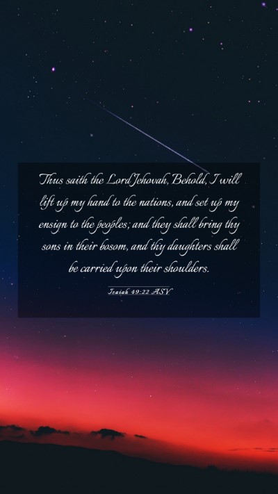 Picture 03 - Isaiah 49:22 ASV Mobile Phone Wallpaper - Thus saith the Lord Jehovah, Behold, I will lift - Mobile Bible Verse Wallpaper