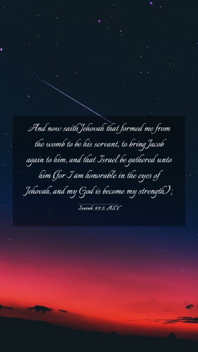 Picture 03 - Isaiah 49:5 ASV Mobile Phone Wallpaper - And now saith Jehovah that formed me from the - Mobile Bible Verse Wallpaper