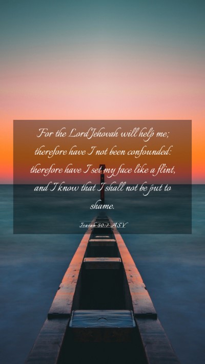 Picture 03 - Isaiah 50:7 ASV Mobile Phone Wallpaper - For the Lord Jehovah will help me; therefore have - Mobile Bible Verse Wallpaper