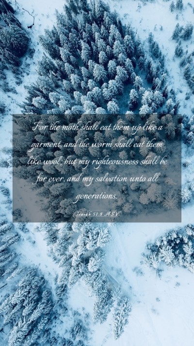 Picture 03 - Isaiah 51:8 ASV Mobile Phone Wallpaper - For the moth shall eat them up like a garment, - Mobile Bible Verse Wallpaper