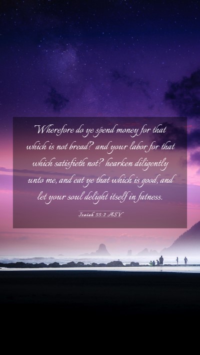 Picture 03 - Isaiah 55:2 ASV Mobile Phone Wallpaper - Wherefore do ye spend money for that which is not - Mobile Bible Verse Wallpaper
