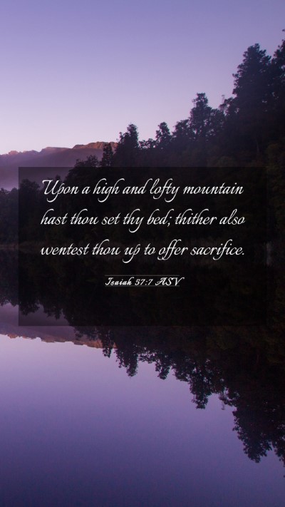Picture 03 - Isaiah 57:7 ASV Mobile Phone Wallpaper - Upon a high and lofty mountain hast thou set thy - Mobile Bible Verse Wallpaper