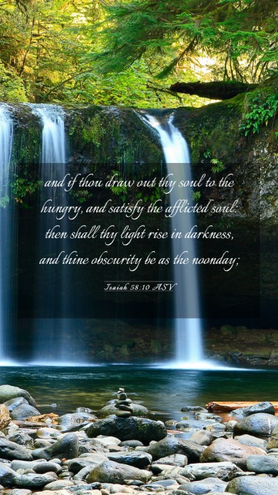 Picture 03 - Isaiah 58:10 ASV Mobile Phone Wallpaper - and if thou draw out thy soul to the hungry, and - Mobile Bible Verse Wallpaper