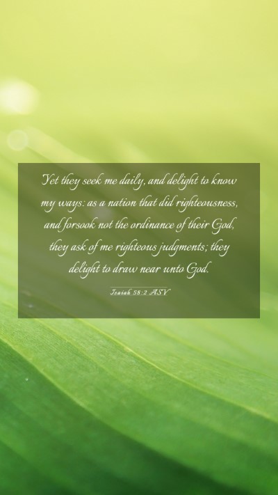 Picture 03 - Isaiah 58:2 ASV Mobile Phone Wallpaper - Yet they seek me daily, and delight to know my - Mobile Bible Verse Wallpaper