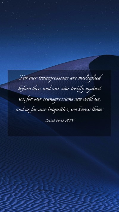 Picture 03 - Isaiah 59:12 ASV Mobile Phone Wallpaper - For our transgressions are multiplied before - Mobile Bible Verse Wallpaper