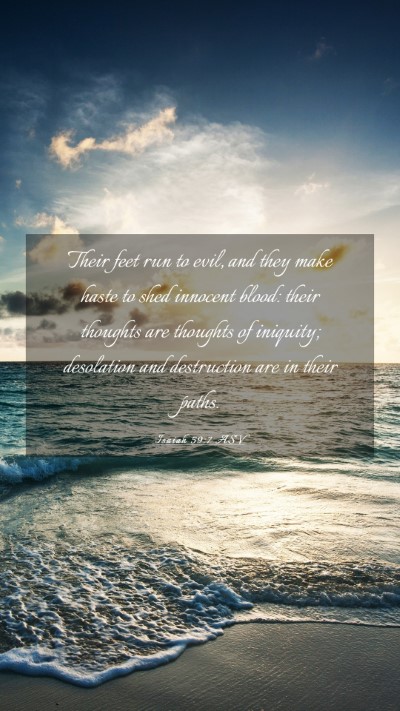 Picture 03 - Isaiah 59:7 ASV Mobile Phone Wallpaper - Their feet run to evil, and they make haste to - Mobile Bible Verse Wallpaper