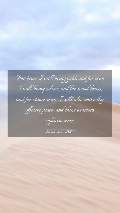 Picture 03 - Isaiah 60:17 ASV Mobile Phone Wallpaper - For brass I will bring gold, and for iron I will - Mobile Bible Verse Wallpaper