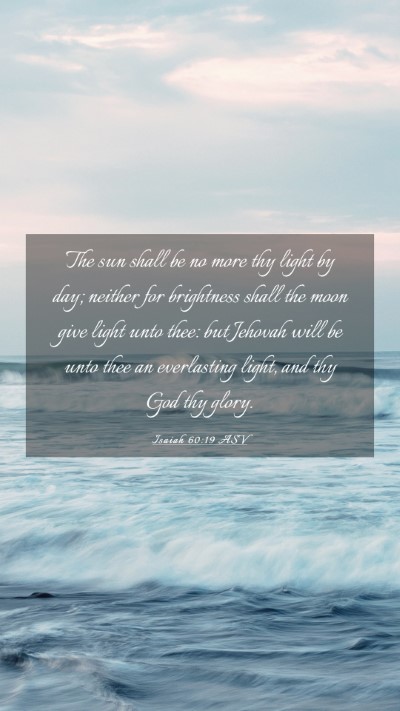 Picture 03 - Isaiah 60:19 ASV Mobile Phone Wallpaper - The sun shall be no more thy light by day; - Mobile Bible Verse Wallpaper