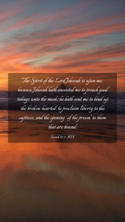 Picture 03 - Isaiah 61:1 ASV Mobile Phone Wallpaper - The Spirit of the Lord Jehovah is upon me; - Mobile Bible Verse Wallpaper