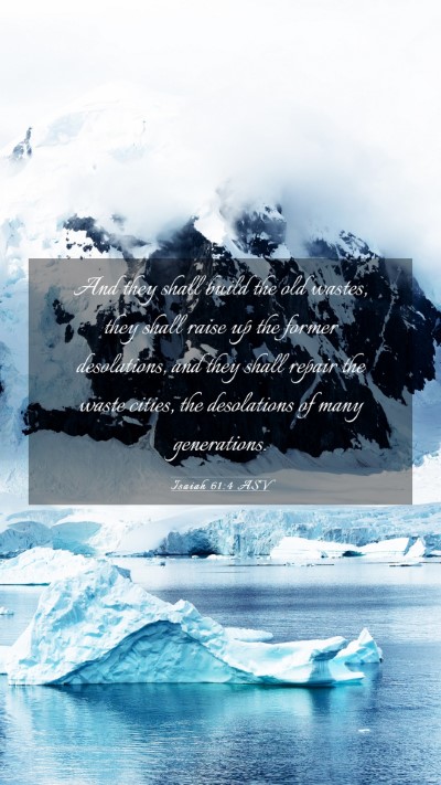 Picture 03 - Isaiah 61:4 ASV Mobile Phone Wallpaper - And they shall build the old wastes, they shall - Mobile Bible Verse Wallpaper