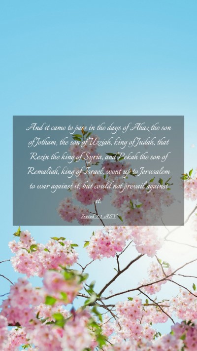 Picture 03 - Isaiah 7:1 ASV Mobile Phone Wallpaper - And it came to pass in the days of Ahaz the son - Mobile Bible Verse Wallpaper