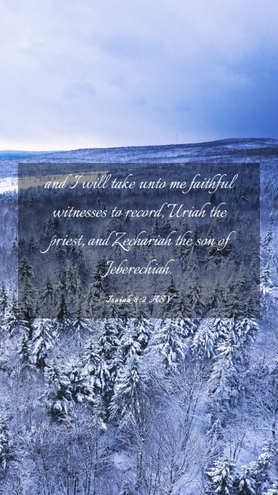 Picture 03 - Isaiah 8:2 ASV Mobile Phone Wallpaper - and I will take unto me faithful witnesses to - Mobile Bible Verse Wallpaper