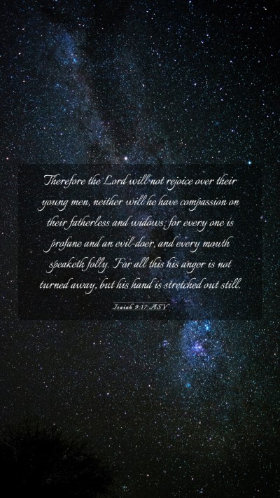 Picture 03 - Isaiah 9:17 ASV Mobile Phone Wallpaper - Therefore the Lord will not rejoice over their - Mobile Bible Verse Wallpaper
