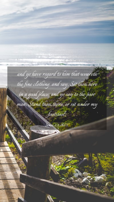 Picture 03 - James 2:3 ASV Mobile Phone Wallpaper - and ye have regard to him that weareth the fine - Mobile Bible Verse Wallpaper