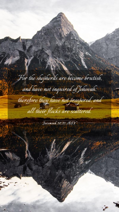 Picture 03 - Jeremiah 10:21 ASV Mobile Phone Wallpaper - For the shepherds are become brutish, and have - Mobile Bible Verse Wallpaper