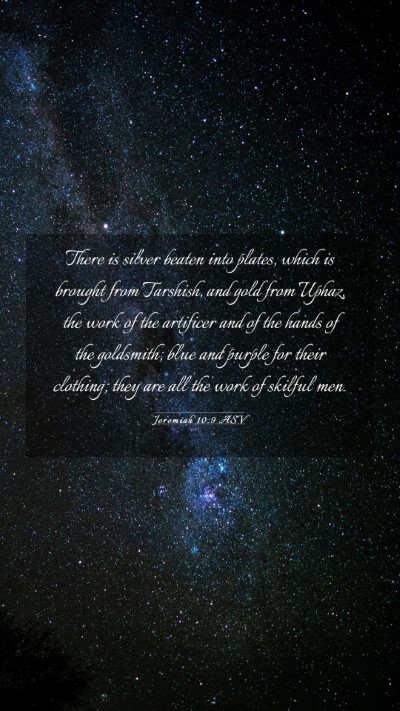 Picture 03 - Jeremiah 10:9 ASV Mobile Phone Wallpaper - There is silver beaten into plates, which is - Mobile Bible Verse Wallpaper
