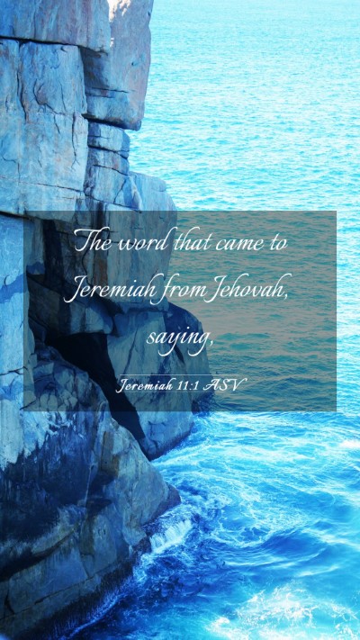 Picture 03 - Jeremiah 11:1 ASV Mobile Phone Wallpaper - The word that came to Jeremiah from Jehovah, - Mobile Bible Verse Wallpaper