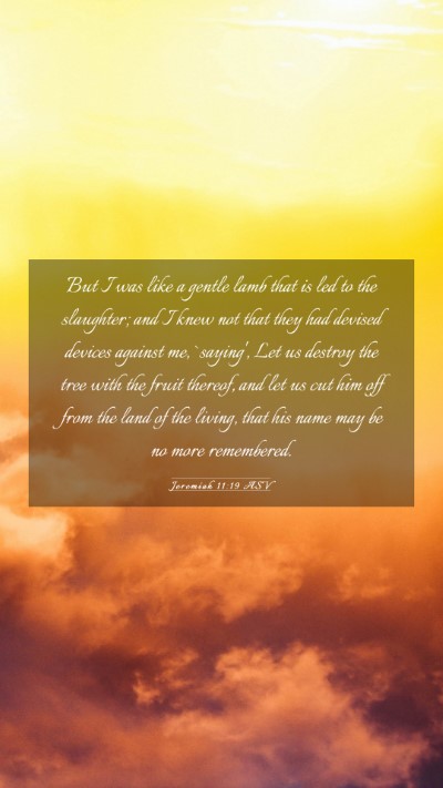 Picture 03 - Jeremiah 11:19 ASV Mobile Phone Wallpaper - But I was like a gentle lamb that is led to the - Mobile Bible Verse Wallpaper