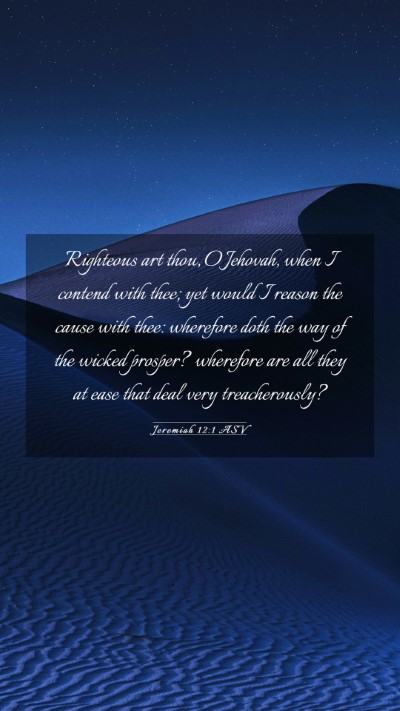 Picture 03 - Jeremiah 12:1 ASV Mobile Phone Wallpaper - Righteous art thou, O Jehovah, when I contend - Mobile Bible Verse Wallpaper