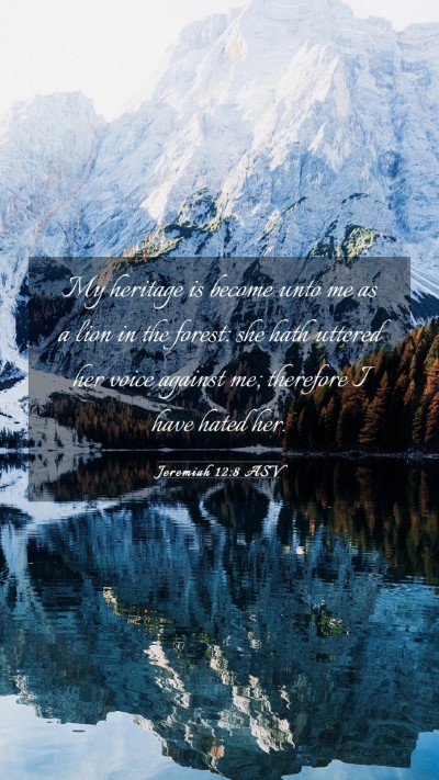 Picture 03 - Jeremiah 12:8 ASV Mobile Phone Wallpaper - My heritage is become unto me as a lion in the - Mobile Bible Verse Wallpaper