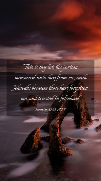 Picture 03 - Jeremiah 13:25 ASV Mobile Phone Wallpaper - This is thy lot, the portion measured unto thee - Mobile Bible Verse Wallpaper