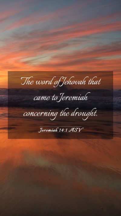 Picture 03 - Jeremiah 14:1 ASV Mobile Phone Wallpaper - The word of Jehovah that came to Jeremiah - Mobile Bible Verse Wallpaper